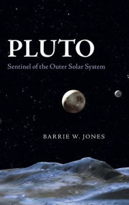 Title: Pluto: Sentinel of the Outer Solar System, Author: Barrie W. Jones