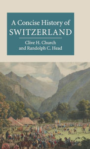 Title: A Concise History of Switzerland, Author: Clive H. Church