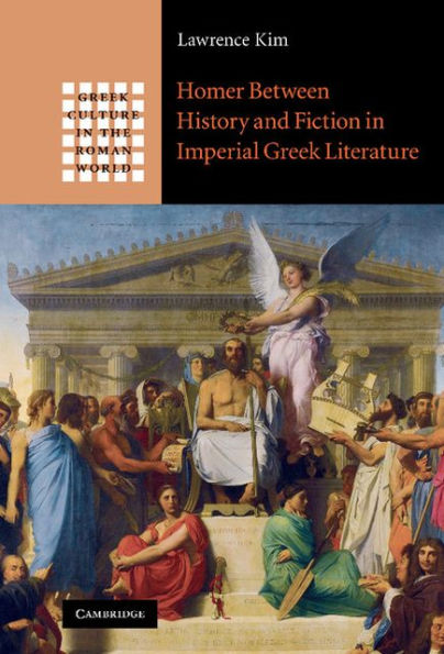Homer between History and Fiction Imperial Greek Literature