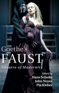 Title: Goethe's Faust: Theatre of Modernity, Author: Hans Schulte