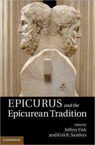 Title: Epicurus and the Epicurean Tradition, Author: Jeffrey Fish