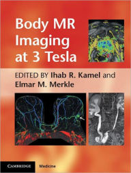 Title: Body MR Imaging at 3 Tesla, Author: Ihab R. Kamel