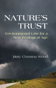 Title: Nature's Trust: Environmental Law for a New Ecological Age, Author: Mary Christina Wood