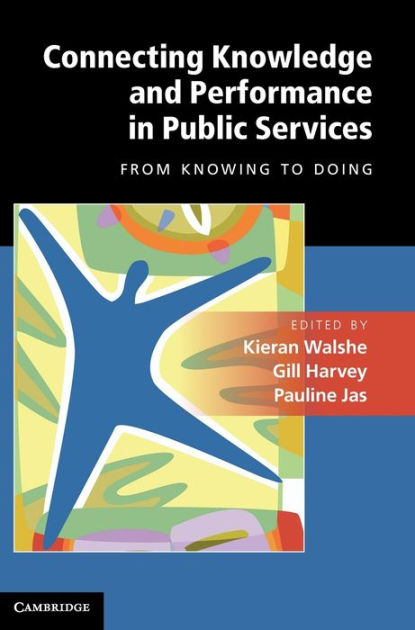 Connecting Knowledge and Performance in Public Services: From Knowing ...