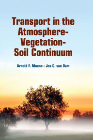 Title: Transport in the Atmosphere-Vegetation-Soil Continuum, Author: Arnold F. Moene