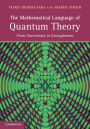 The Mathematical Language of Quantum Theory: From Uncertainty to Entanglement