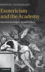 Esotericism and the Academy: Rejected Knowledge in Western Culture