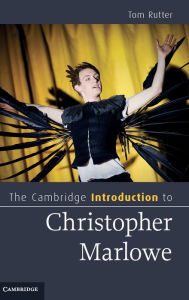 Title: The Cambridge Introduction to Christopher Marlowe, Author: Tom Rutter