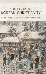 Title: A History of Korean Christianity, Author: Sebastian C. H. Kim