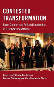Title: Contested Transformation: Race, Gender, and Political Leadership in 21st Century America, Author: Carol Hardy-Fanta