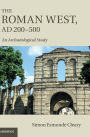 The Roman West, AD 200-500: An Archaeological Study