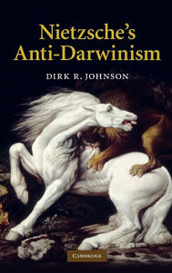 Title: Nietzsche's Anti-Darwinism, Author: Dirk R. Johnson