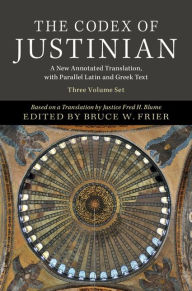 Title: The Codex of Justinian 3 Volume Hardback Set: A New Annotated Translation, with Parallel Latin and Greek Text, Author: Fred H. Blume