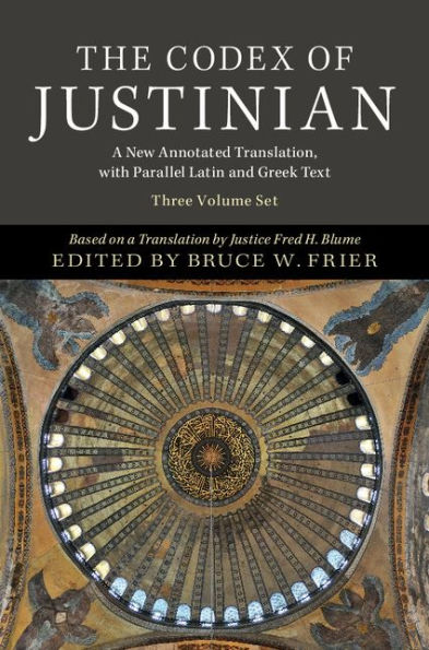 The Codex of Justinian 3 Volume Hardback Set: A New Annotated Translation, with Parallel Latin and Greek Text