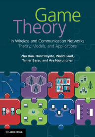 Title: Game Theory in Wireless and Communication Networks: Theory, Models, and Applications, Author: Zhu Han