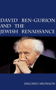 Title: David Ben-Gurion and the Jewish Renaissance, Author: Shlomo Aronson
