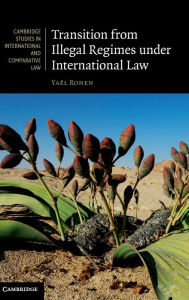 Title: Transition from Illegal Regimes under International Law, Author: Yaël Ronen