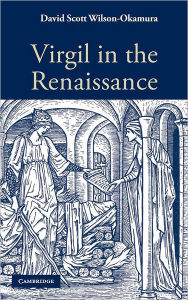 Title: Virgil in the Renaissance, Author: David Scott Wilson-Okamura