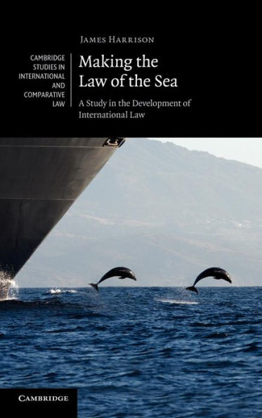 Making the Law of the Sea: A Study in the Development of International Law