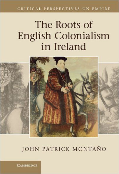 The Roots of English Colonialism Ireland