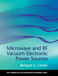Title: Microwave and RF Vacuum Electronic Power Sources, Author: Richard G. Carter
