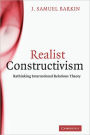 Realist Constructivism: Rethinking International Relations Theory