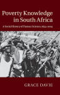 Poverty Knowledge in South Africa: A Social History of Human Science, 1855-2005