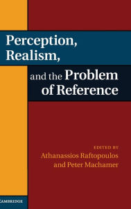 Title: Perception, Realism, and the Problem of Reference, Author: Athanassios Raftopoulos