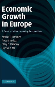 Title: Economic Growth in Europe: A Comparative Industry Perspective, Author: Marcel P. Timmer