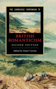 Title: The Cambridge Companion to British Romanticism / Edition 2, Author: Stuart Curran