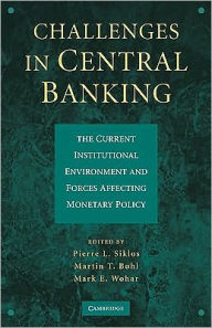 Title: Challenges in Central Banking: The Current Institutional Environment and Forces Affecting Monetary Policy, Author: Pierre L. Siklos