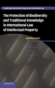 Title: The Protection of Biodiversity and Traditional Knowledge in International Law of Intellectual Property, Author: Jonathan Curci