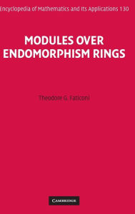 Title: Modules over Endomorphism Rings / Edition 1, Author: Theodore G. Faticoni