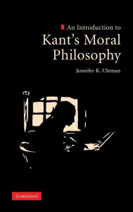 Title: An Introduction to Kant's Moral Philosophy, Author: Jennifer K. Uleman