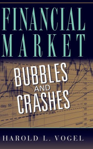 Title: Financial Market Bubbles and Crashes, Author: Harold L. Vogel