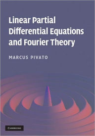 Title: Linear Partial Differential Equations and Fourier Theory, Author: Marcus Pivato