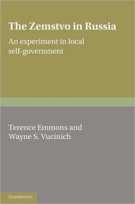Title: The Zemstvo in Russia: An Experiment in Local Self-Government, Author: Terence Emmons