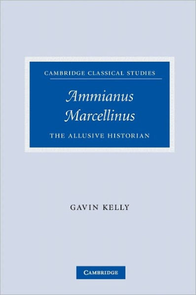 Ammianus Marcellinus: The Allusive Historian