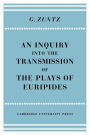 An Enquiry into the Transmission of the Plays of Euripides