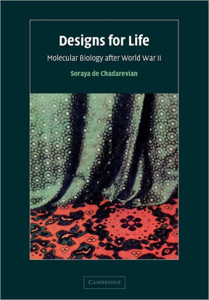 Designs for Life: Molecular Biology after World War II