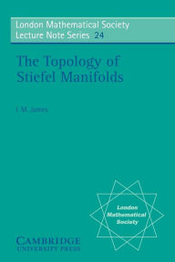 Title: The Topology of Stiefel Manifolds, Author: I. M. James