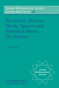 Title: Brownian Motion, Hardy Spaces and Bounded Mean Oscillation, Author: K. E. Petersen