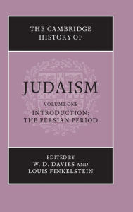 Title: The Cambridge History of Judaism: Volume 1, Introduction: The Persian Period, Author: W. D. Davies