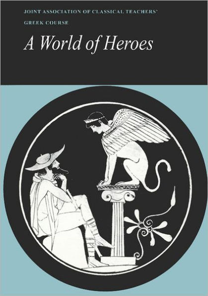 Reading Greek: A World of Heroes: Selections from Homer, Herodotus and Sophocles / Edition 1