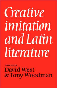 Title: Creative Imitation and Latin Literature, Author: David West