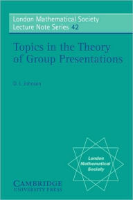 Title: Topics in the Theory of Group Presentations, Author: D. L. Johnson
