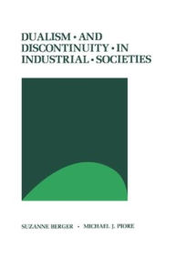 Title: Dualism and Discontinuity in Industrial Societies, Author: Suzanne Berger
