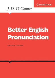 Title: Better English Pronunciation / Edition 2, Author: J. D. O'Connor