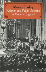 Title: Religion and Public Doctrine in Modern England: Volume 1, Author: Maurice Cowling