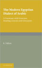 The Modern Egyptian Dialect of Arabic: A Grammar with Exercises, Reading Lessons and Glossaries